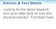Articles
Looking for the latest research and up-to-date facts on kids and physical activity? Find them here.